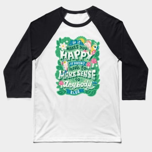 If It Makes You Happy Baseball T-Shirt